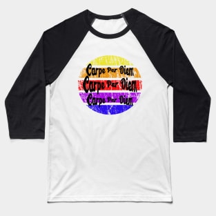 Carpe per diem Baseball T-Shirt